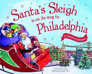 Santa's Sleigh Is on Its Way to Philadelphia: A Christmas Adventure de Eric James