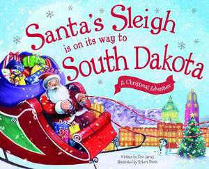 Santa's Sleigh Is on Its Way to South Dakota: A Christmas Adventure de Eric James