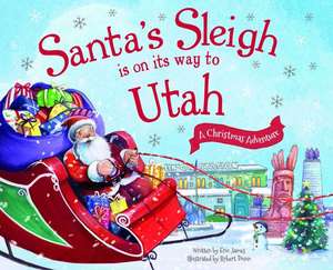 Santa's Sleigh Is on Its Way to Utah: A Christmas Adventure de Eric James