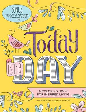 Today Is the Day Coloring Book: A Coloring Book for Inspired Living de Sourcebooks