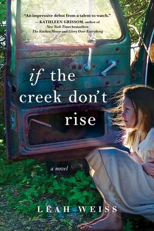 If the Creek Don't Rise: A Novel de Leah Weiss