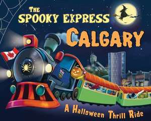 The Spooky Express Calgary de Eric James