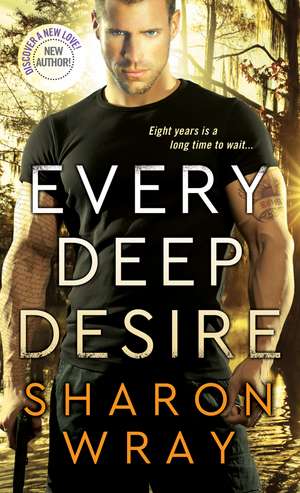 Every Deep Desire de Sharon Wray