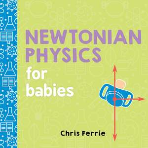 Newtonian Physics for Babies de Chris Ferrie