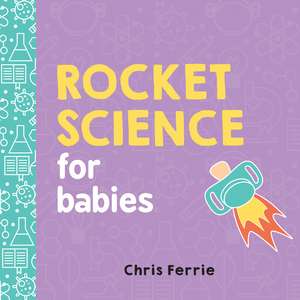 Rocket Science for Babies de Chris Ferrie