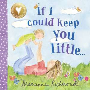 If I Could Keep You Little... de Marianne Richmond