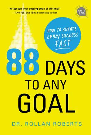 88 Days to Any Goal: How to Create Crazy Success - Fast de Rollan Roberts