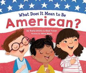 What Does It Mean to Be American? de Rana Diorio