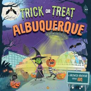 Trick or Treat in Albuquerque: A Halloween Adventure Through ABQ de Eric James