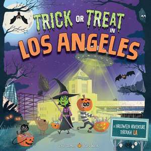 Trick or Treat in Los Angeles: A Halloween Adventure Through La de Eric James