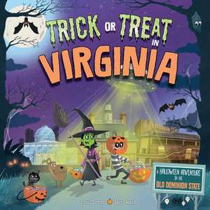 Trick or Treat in Virginia: A Halloween Adventure in the Old Dominion State de Eric James