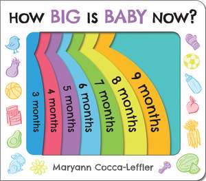 How Big Is Baby Now? de Maryann Cocca-Leffler