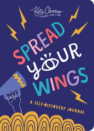 Spread Your Wings: A Self-Discovery Journal de Katie Clemons