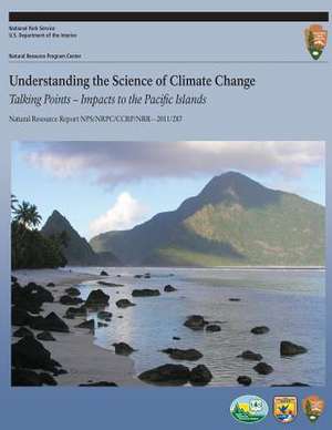 Understanding the Science of Climate Change Talking Points ? Impacts to the Pacific Islands de Amanda Schramm