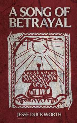 A Song of Betrayal de Jesse a. Duckworth