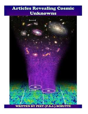 Articles Revealing Cosmic Unknowns de MR P. S. J. Peet Schutte