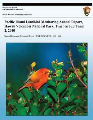 Pacific Island Landbird Monitoring Annual Report, Hawaii Volcanoes National Park, Tract Group 1 and 2, 2010 de Seth W. Judge