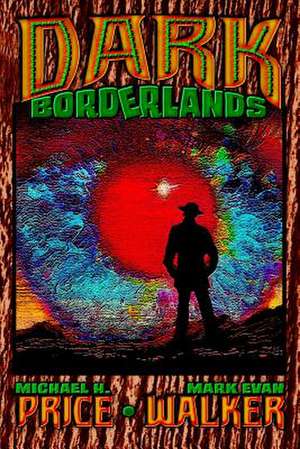 Dark Borderlands de Michael H. Price