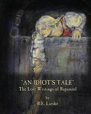 An Idiot's Tale de Lieske, R. E.