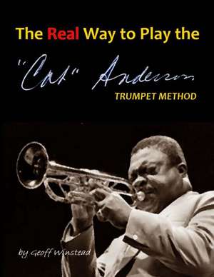 The Real Way to Play the Cat Anderson Trumpet Method de Geoff Winstead