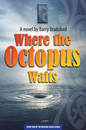 Where the Octopus Waits de MR Barry James Brailsford Mbe