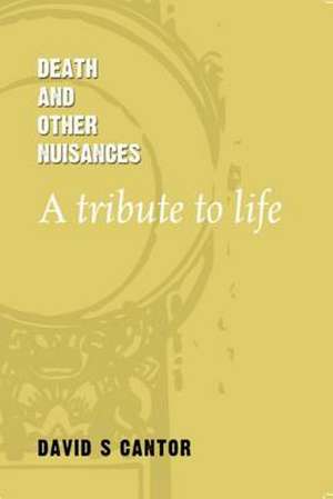 Death and Other Nuisances de David S. Cantor