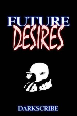 Future Desires de Dark Scribe