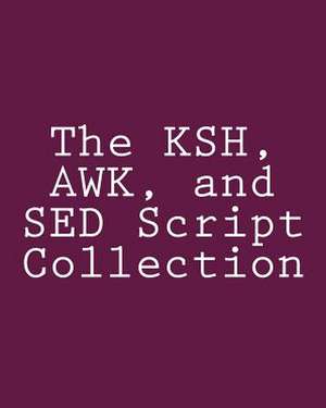 The Ksh, awk, and sed Script Collection de Steve Myers