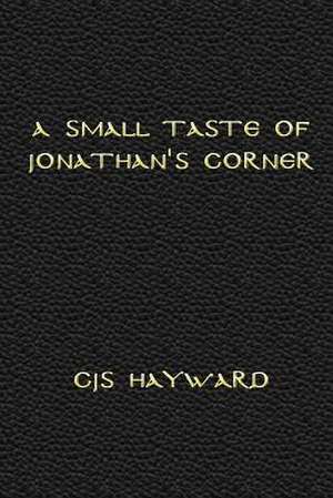 A Small Taste of Jonathan's Corner de C. J. S. Hayward