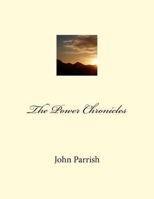 The Power Chronicles de MR John L. Parrish