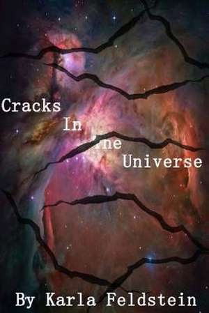 Cracks in the Universe de Karla Feldstein