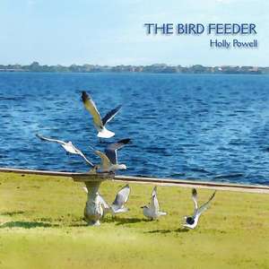 The Bird Feeder de Holly Powell