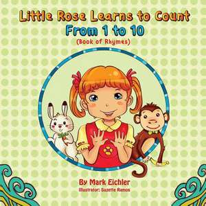 Little Rose Learns to Count de Mark Eichler