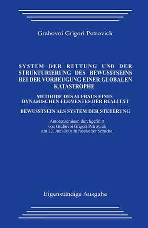 System Der Rettung Und Der Strukturierung Des Bewusstseins Bei Der Vorbeugung Einer Globalen Katastrophe de Grigori Grabovoi