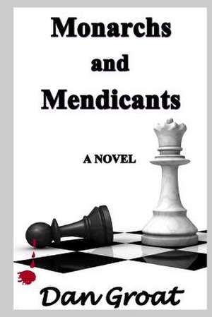 Monarchs and Mendicants de Dan Groat