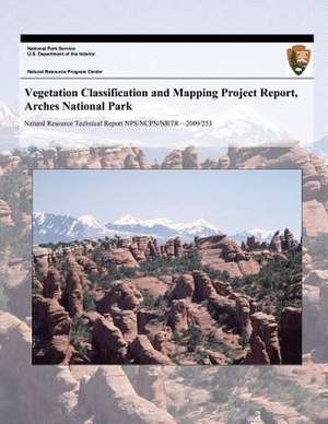 Vegetation Classification and Mapping Project Report, Arches National Park de National Park Service