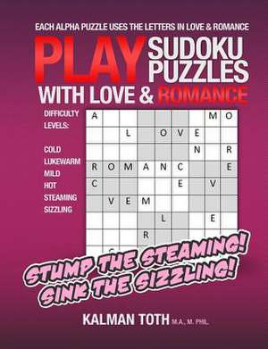 Play Sudoku Puzzles with Love & Romance de Kalman Toth M. a. M. Phil