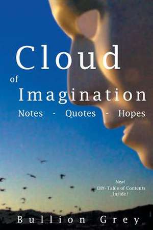 Cloud of Imagination de Bullion Grey