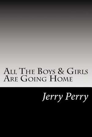 All the Boys & Girls Are Going Home de Jerry II Perry