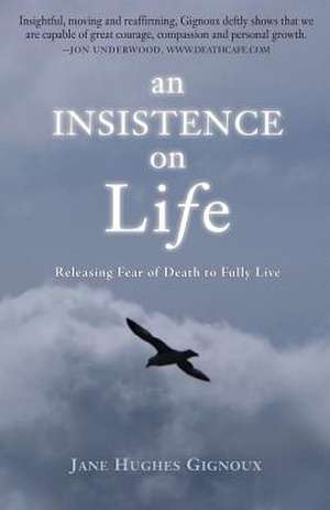 An Insistence on Life de Jane Hughes Gignoux