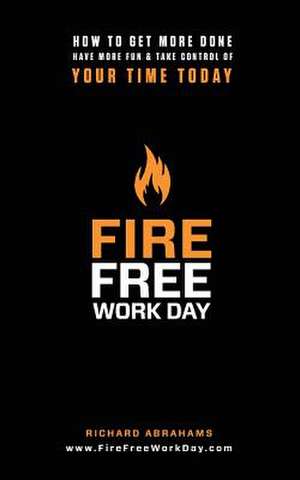 Fire Free Work Day de Richard Abrahams