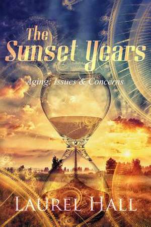 The Sunset Years de Laurel Hall