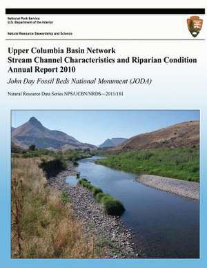 Upper Columbia Basin Network Stream Channel Characteristics and Riparian Condition Annual Report 2010 de Eric N. Starkey