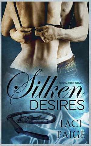 Silken Desires de Laci Paige