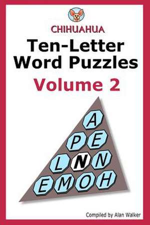 Chihuahua Ten-Letter Word Puzzles Volume 2 de Alan Walker