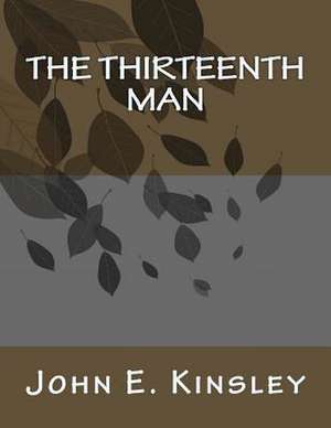 The Thirteenth Man: A Rock'n'roll Christmas Carol de MR John E. Kinsley