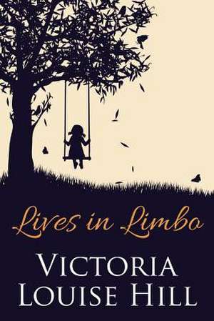 Lives in Limbo de Victoria Louise Hill