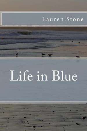 Life in Blue de Lauren Stone