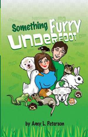 Something Furry Underfoot de Amy L. Peterson