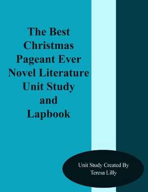 The Best Christmas Pageant Ever Novel Literature Unit Study and Lapbook de Teresa Lilly